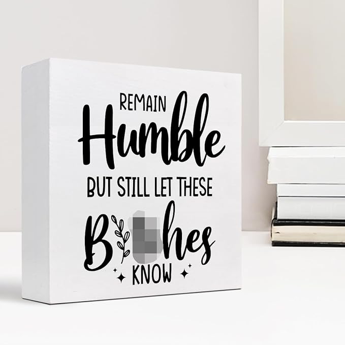 Remain Humble Wood Box Sign Desk Decor,Funny Sarcastic Wooden Block Plaque Sign for Home Office Shelf Table Desk Decorations