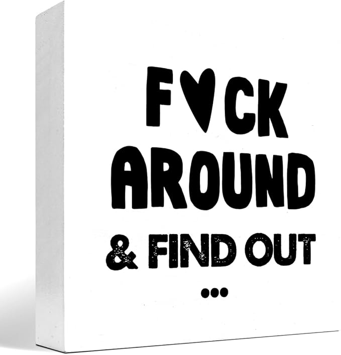 Humorous Satire Irony Wooden Box Desk Sign,Around and Find out Wooden Box Sign Desk Decor for Home Office Shelf Tabletop Decor,Funny Sarcastic Office Decor C975