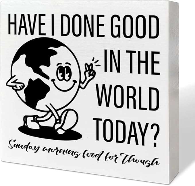 Retro Home Office Desk Wooden Box Sign Decor, Have I Done Good in The World Today, Inspirational Quotes Desk Decor Motivational Desk Decorations for Women Men Student Office Classroom School
