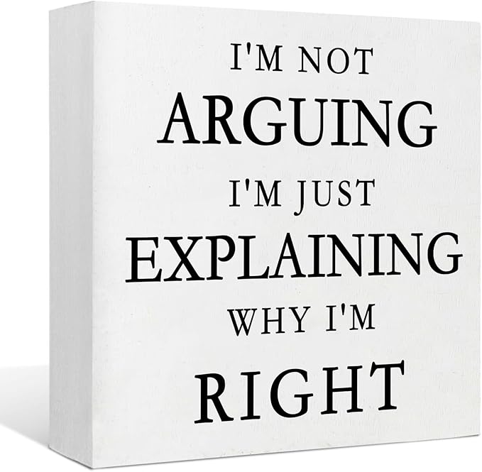 Funny Signs Office Decorations Funny Desk Decor Office Cubicle Decor I'm Not Arguing I'm Just Explaining Why I'm Right Wood Signs Home Decor Gifts Cool Office Decor Funny Office Gifts (5x5inch)