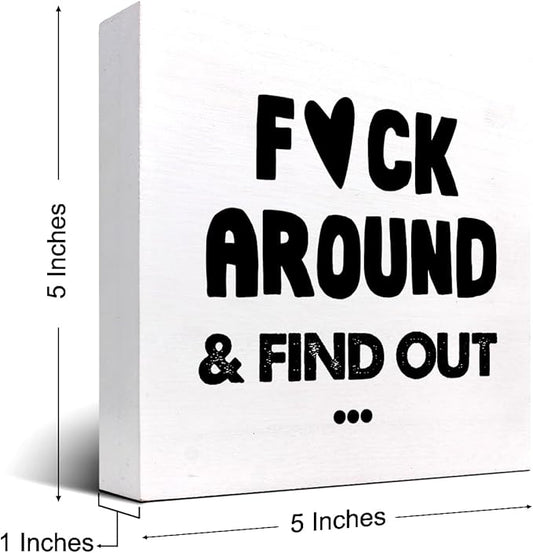 Humorous Satire Irony Wooden Box Desk Sign,Around and Find out Wooden Box Sign Desk Decor for Home Office Shelf Tabletop Decor,Funny Sarcastic Office Decor C975