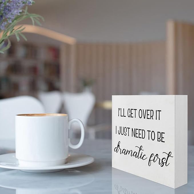 Funny Office Decor Motivational Desk Decor Office Desk Decor Inspirational Quotes I’ll Get over It I Just Need to Be Dramatic First Funny Signs for Bedroom Funny Desk Accessories for Work (5x5inch)