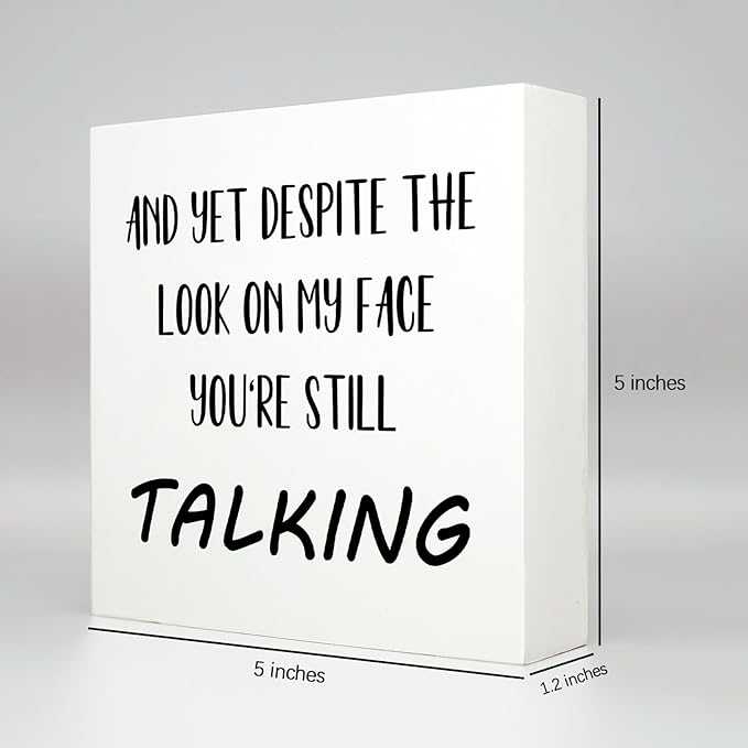 Office Desk Decor Aesthetic Funny Signs Office Cubicle Decor Wood Box Sign and yet Despite the Look on My Face You're Still Talking Funny Office Gifts Funny Desk Signs for Office Table Decor(5x5inch)