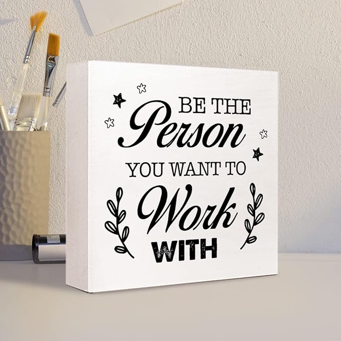 Be The Person You Want to Work Wood Block Sign,Inspirational Office Sign for Home Office Desk Decor