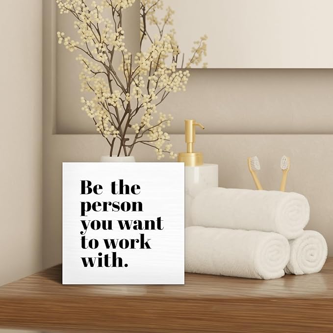 Be The Person You Want to Work With Inspirational Black Wood Box Sign Desk Decor, Teamwork Motivational White Wooden Block Sign Decorations for Home Office Workplace Wall Tabletop Shelf Decor