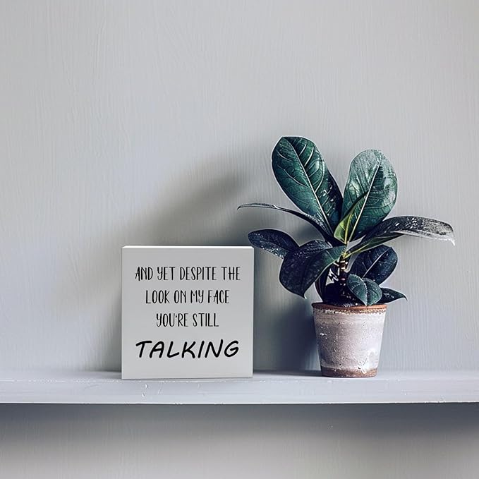 Office Desk Decor Aesthetic Funny Signs Office Cubicle Decor Wood Box Sign and yet Despite the Look on My Face You're Still Talking Funny Office Gifts Funny Desk Signs for Office Table Decor(5x5inch)