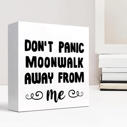 Don't Panic Moonwalk Away from Me Wood Box Sign Desk Decor,Inspirational Wooden Block Signs,Funny Motivational Decor for Home Office Bedroom Living Room Shelf Table Decor C958
