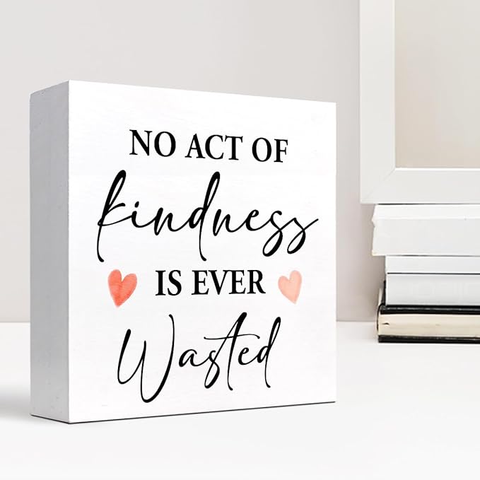 No Act of Kindness is Ever Wasted Wood Block Sign Desk Decor,Motivational Quote Kindness Wooden Box Plaque Sign Desk Decor for Home Office Dorm Shelf Table Decor Decorations