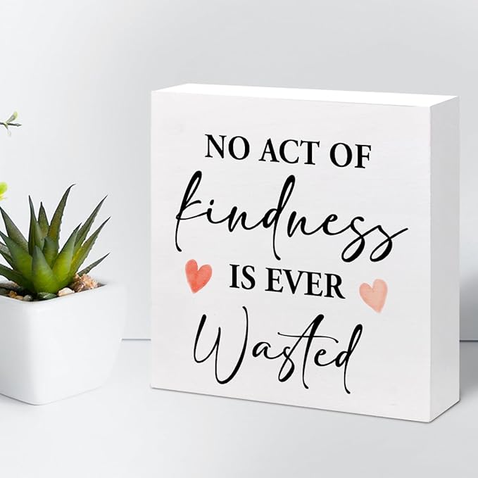 No Act of Kindness is Ever Wasted Wood Block Sign Desk Decor,Motivational Quote Kindness Wooden Box Plaque Sign Desk Decor for Home Office Dorm Shelf Table Decor Decorations