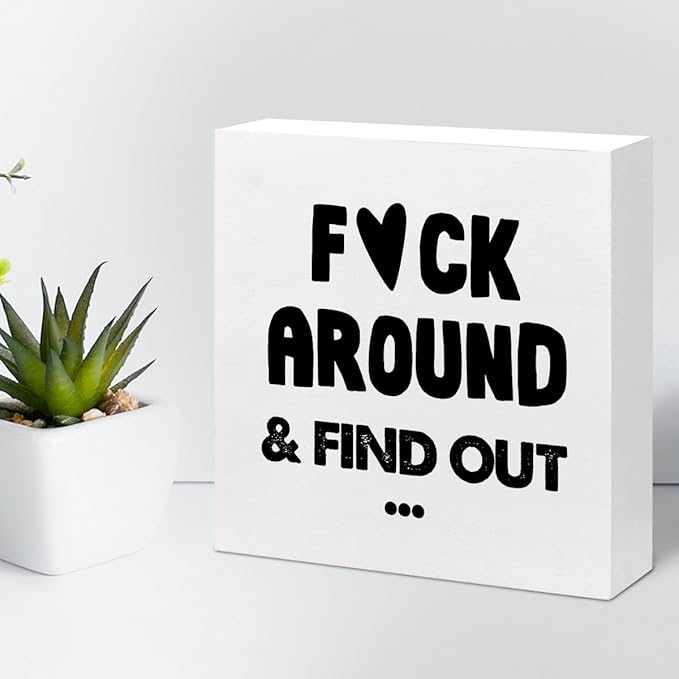 Humorous Satire Irony Wooden Box Desk Sign,Around and Find out Wooden Box Sign Desk Decor for Home Office Shelf Tabletop Decor,Funny Sarcastic Office Decor C975