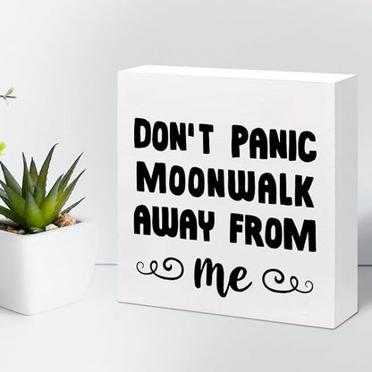 Don't Panic Moonwalk Away from Me Wood Box Sign Desk Decor,Inspirational Wooden Block Signs,Funny Motivational Decor for Home Office Bedroom Living Room Shelf Table Decor C958