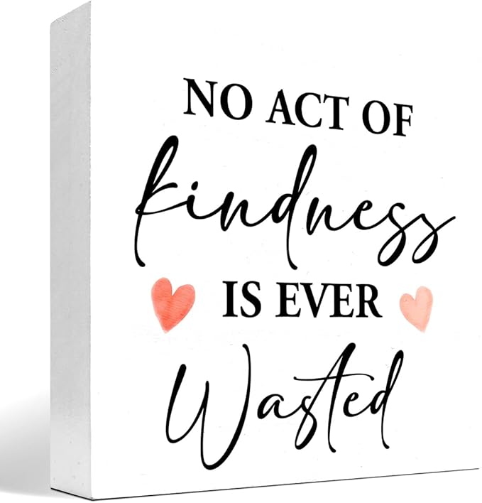 No Act of Kindness is Ever Wasted Wood Block Sign Desk Decor,Motivational Quote Kindness Wooden Box Plaque Sign Desk Decor for Home Office Dorm Shelf Table Decor Decorations