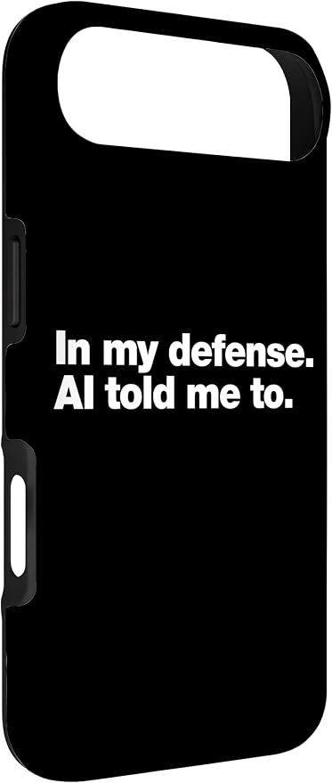 in My Defense AI Told Me to | Funny AI Agent Tech Quote Case for iPhone Air