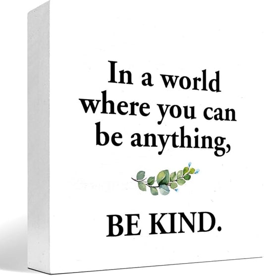 Inspirational Wood Box Sign Desk Decor,in a World Where You Can Be Anything Be Kind Wood Plaque Signs,Rustic Positive Wooden Block Sign Decor for Home Office Shelf Table Decoration C1075