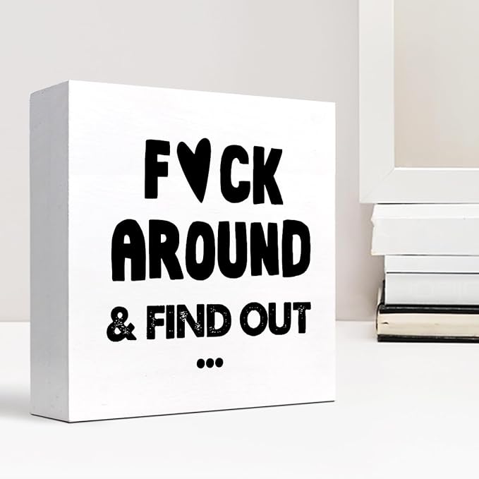 Humorous Satire Irony Wooden Box Desk Sign,Around and Find out Wooden Box Sign Desk Decor for Home Office Shelf Tabletop Decor,Funny Sarcastic Office Decor C975