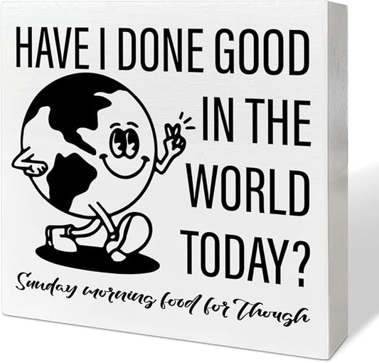 Retro Home Office Desk Wooden Box Sign Decor, Have I Done Good in The World Today, Inspirational Quotes Desk Decor Motivational Desk Decorations for Women Men Student Office Classroom School