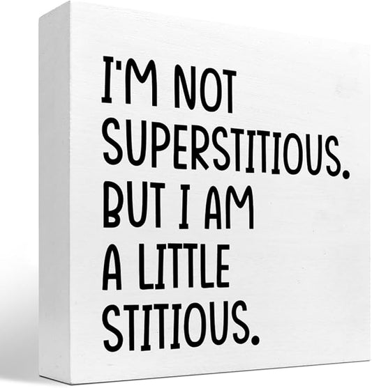 I'm not Superstitious but I am a Little Stitious Wood Block Sign Desk Decor,Humorous Wooden Box Plaque Sign Desk Decor for Home College Office Shelf Table Decor Decorations