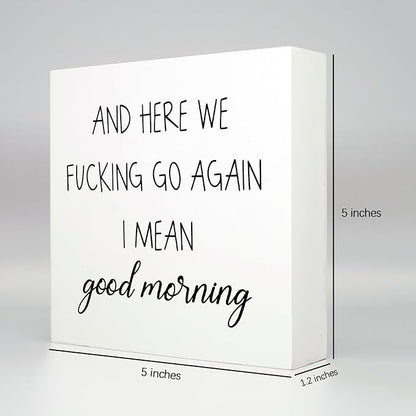 Funny Office Decor Office Desk Decor Aesthetic Office Cubicle Decor and Here We F*cking Go Again I Mean Good Morning Office Shelf Decor Office Decorations for Work Funny Office Gifts (5x5inch)