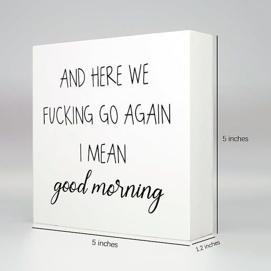 Funny Office Decor Office Desk Decor Aesthetic Office Cubicle Decor and Here We F*cking Go Again I Mean Good Morning Office Shelf Decor Office Decorations for Work Funny Office Gifts (5x5inch)