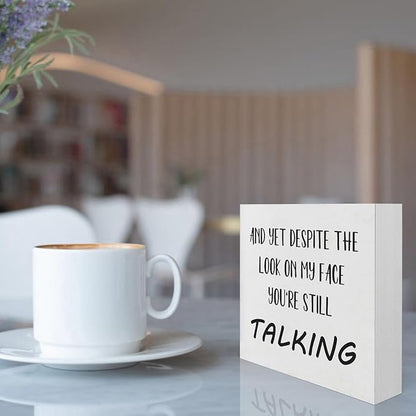 Office Desk Decor Aesthetic Funny Signs Office Cubicle Decor Wood Box Sign and yet Despite the Look on My Face You're Still Talking Funny Office Gifts Funny Desk Signs for Office Table Decor(5x5inch)