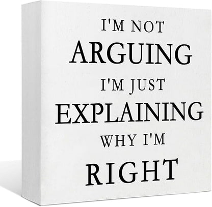Funny Signs Office Decorations Funny Desk Decor Office Cubicle Decor I'm Not Arguing I'm Just Explaining Why I'm Right Wood Signs Home Decor Gifts Cool Office Decor Funny Office Gifts (5x5inch)