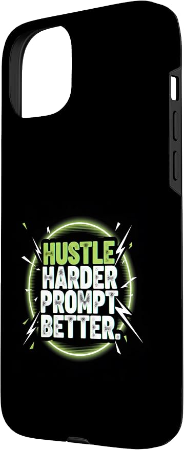 Hustle Harder Prompt Better AI Artificial Intelligence Case for iPhone 15 Plus
