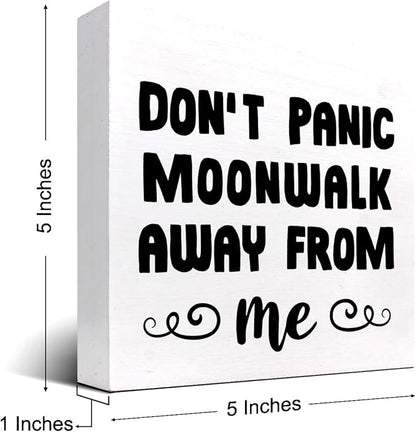 Don't Panic Moonwalk Away from Me Wood Box Sign Desk Decor,Inspirational Wooden Block Signs,Funny Motivational Decor for Home Office Bedroom Living Room Shelf Table Decor C958