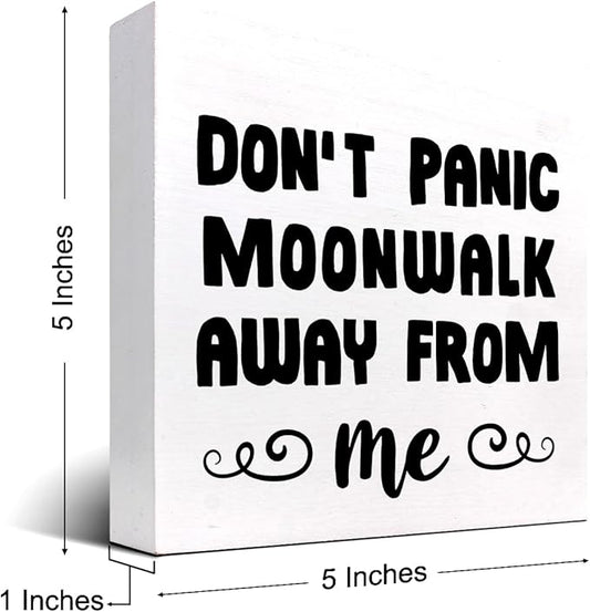 Don't Panic Moonwalk Away from Me Wood Box Sign Desk Decor,Inspirational Wooden Block Signs,Funny Motivational Decor for Home Office Bedroom Living Room Shelf Table Decor C958