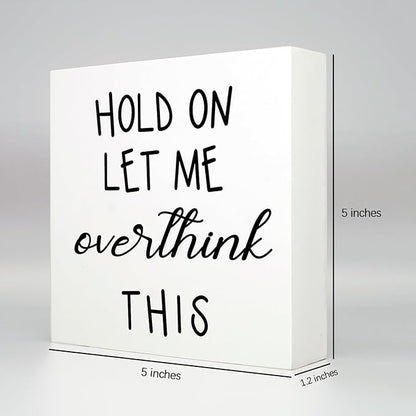 Office Desk Decor Funny Office Decor Accessories Cubicle Decor Hold on Let Me Overthink This Wood Signs Home Decor Gifts Funny Office Signs Funny Quotes Table Decor for Work Desk Decor (5x5inch)