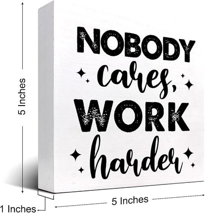 Nobody Cares Work Harder Wood Block Sign Desk Decor,Inspirational Entrepreneur Success Wooden Box Plaque Sign Desk Decor for Home Office Gym Shelf Table Decor Decorations