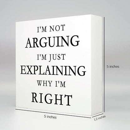 Funny Signs Office Decorations Funny Desk Decor Office Cubicle Decor I'm Not Arguing I'm Just Explaining Why I'm Right Wood Signs Home Decor Gifts Cool Office Decor Funny Office Gifts (5x5inch)