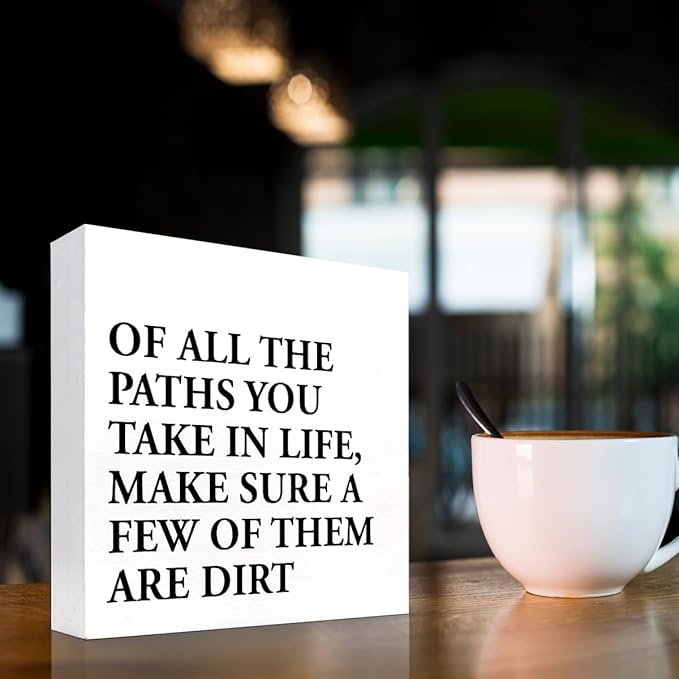 Motivational Quotes Desk Decor,Of All the Paths You Take in Life Make Sure a Few of Them Are Dirt Wood Block Sign,Positive Wood Signs,Inspirational Wooden Box Sign C937