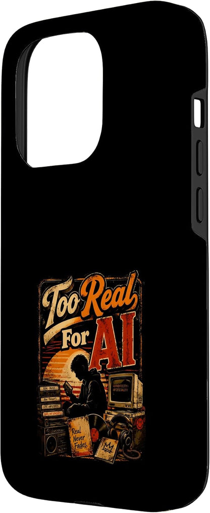 Too Real for AI - Authentic Music Lovers Case for iPhone 15 Pro