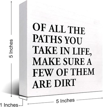 Motivational Quotes Desk Decor,Of All the Paths You Take in Life Make Sure a Few of Them Are Dirt Wood Block Sign,Positive Wood Signs,Inspirational Wooden Box Sign C937