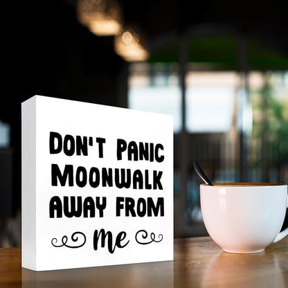 Don't Panic Moonwalk Away from Me Wood Box Sign Desk Decor,Inspirational Wooden Block Signs,Funny Motivational Decor for Home Office Bedroom Living Room Shelf Table Decor C958