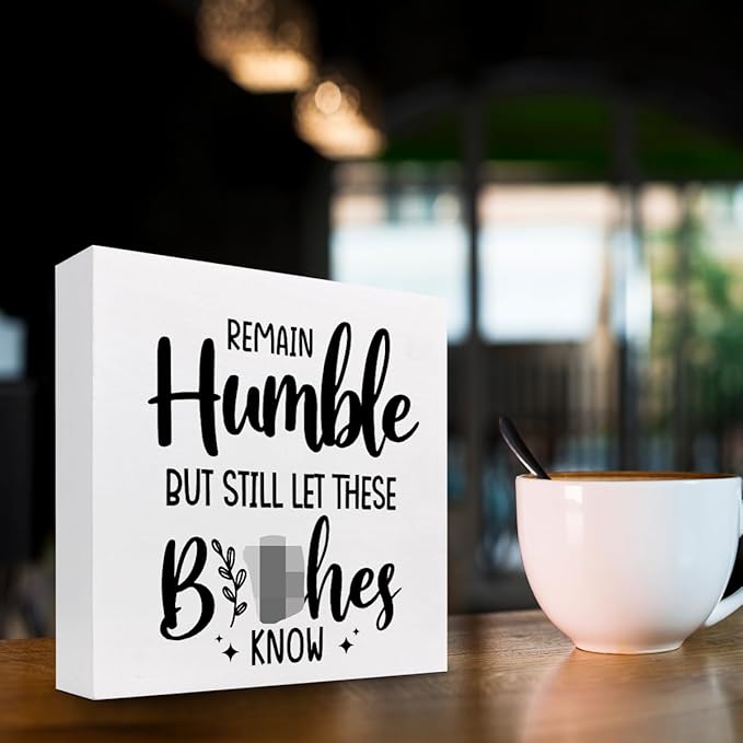 Remain Humble Wood Box Sign Desk Decor,Funny Sarcastic Wooden Block Plaque Sign for Home Office Shelf Table Desk Decorations