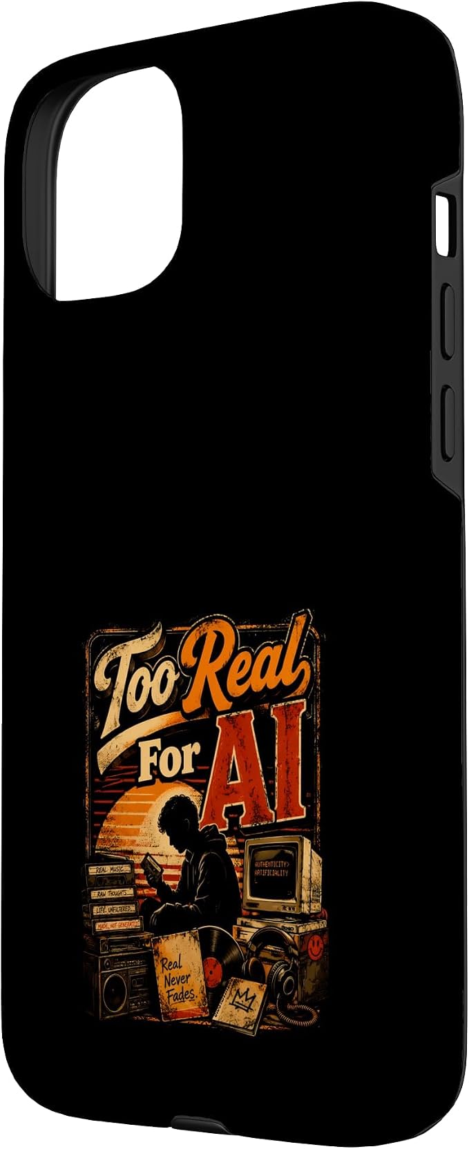 Too Real for AI - Authentic Music Lovers Case for iPhone 15 Plus