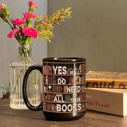 Novelty Books Mug - Yes I Really Do Need All These Books 15oz, Book Lovers Gifts for Readers, Bookworm Cup, Book Club Gifts for Women Men, Cool Bookish Ceramic Coffee Mug, Librarian Coffee Mug Gift
