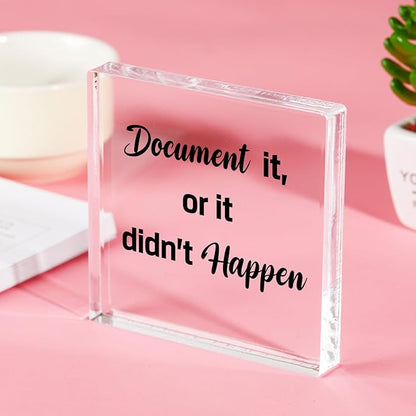 Funny Office Decor for HR - Document It or It Didn't Happen, Square Clear Acrylic Gift - Home Bedroom Office Desk Decor for Shelves Office 4 x 4 inches
