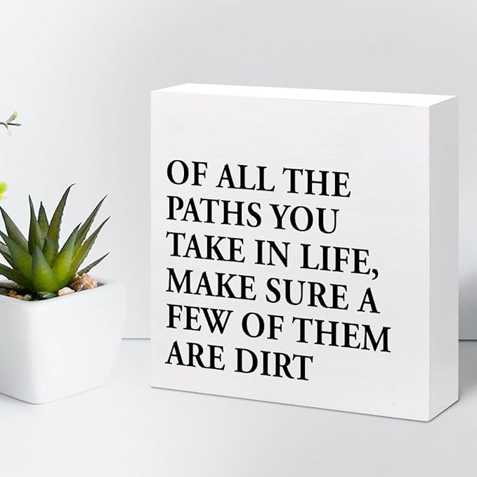 Motivational Quotes Desk Decor,Of All the Paths You Take in Life Make Sure a Few of Them Are Dirt Wood Block Sign,Positive Wood Signs,Inspirational Wooden Box Sign C937