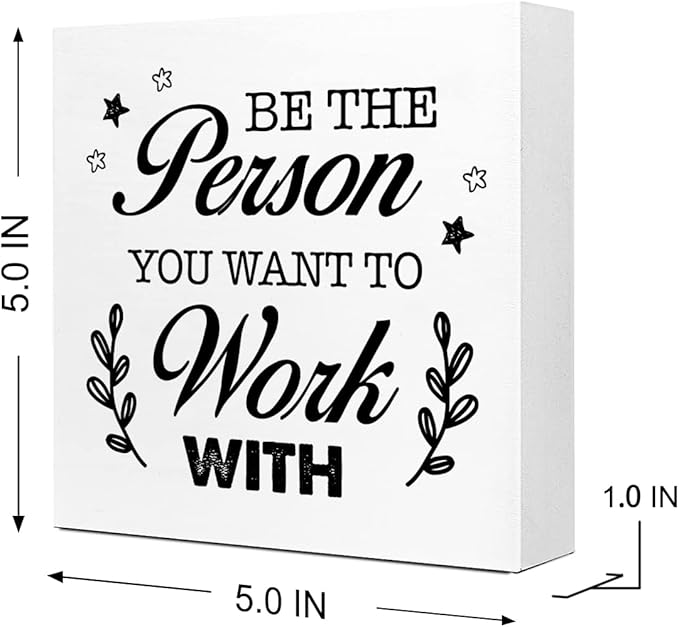 Be The Person You Want to Work Wood Block Sign,Inspirational Office Sign for Home Office Desk Decor