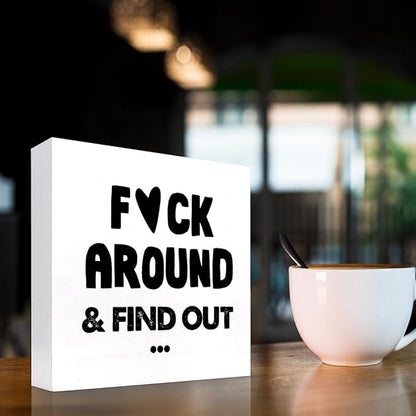Humorous Satire Irony Wooden Box Desk Sign,Around and Find out Wooden Box Sign Desk Decor for Home Office Shelf Tabletop Decor,Funny Sarcastic Office Decor C975