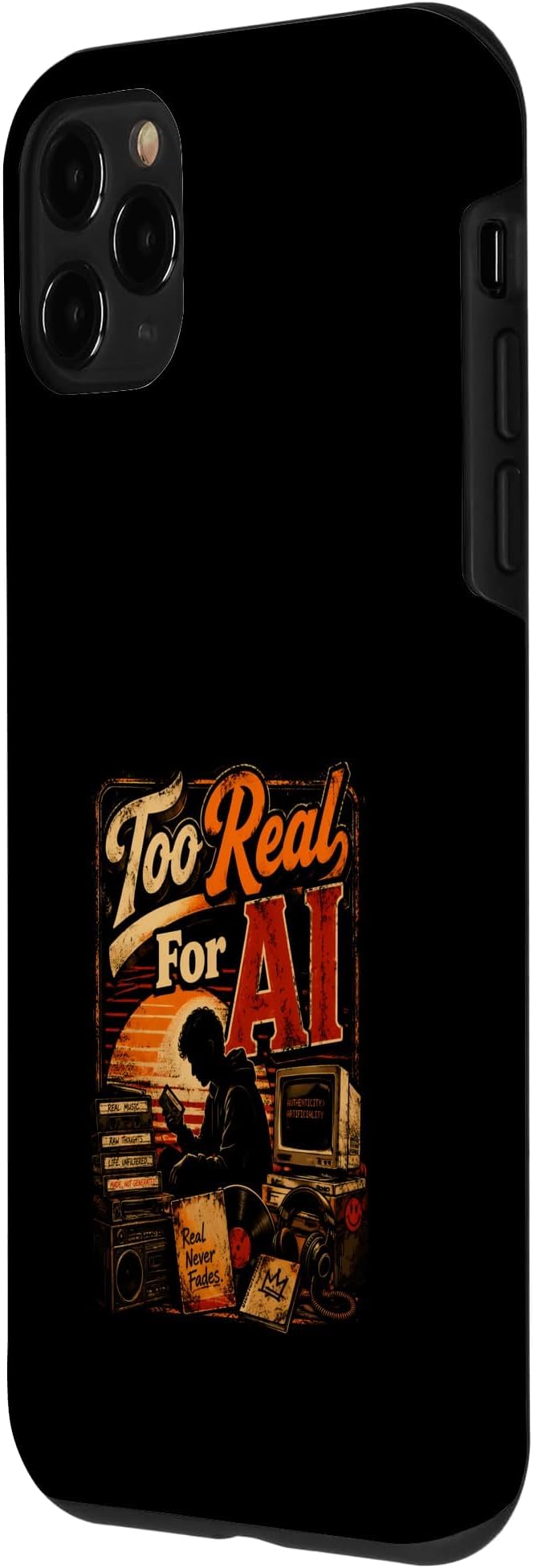Too Real for AI - Authentic Music Lovers Case for iPhone 11 Pro