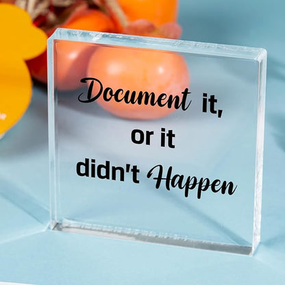 Funny Office Decor for HR - Document It or It Didn't Happen, Square Clear Acrylic Gift - Home Bedroom Office Desk Decor for Shelves Office 4 x 4 inches