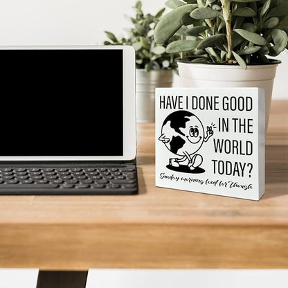 Retro Home Office Desk Wooden Box Sign Decor, Have I Done Good in The World Today, Inspirational Quotes Desk Decor Motivational Desk Decorations for Women Men Student Office Classroom School