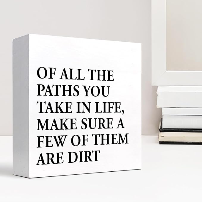 Motivational Quotes Desk Decor,Of All the Paths You Take in Life Make Sure a Few of Them Are Dirt Wood Block Sign,Positive Wood Signs,Inspirational Wooden Box Sign C937
