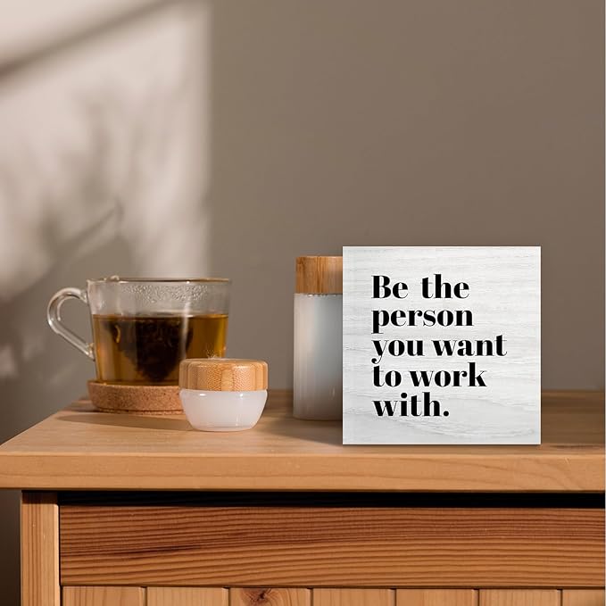 Be The Person You Want to Work With Inspirational Wood Box Sign Desk Decor, Teamwork Motivational Themed Wooden Block Sign Decorations for Home Office Workplace Wall Tabletop Shelf Decor