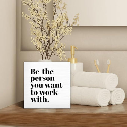 Be The Person You Want to Work With Inspirational Black Wood Box Sign Desk Decor, Teamwork Motivational White Wooden Block Sign Decorations for Home Office Workplace Wall Tabletop Shelf Decor