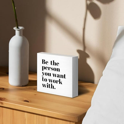 Be The Person You Want to Work With Inspirational Black Wood Box Sign Desk Decor, Teamwork Motivational White Wooden Block Sign Decorations for Home Office Workplace Wall Tabletop Shelf Decor
