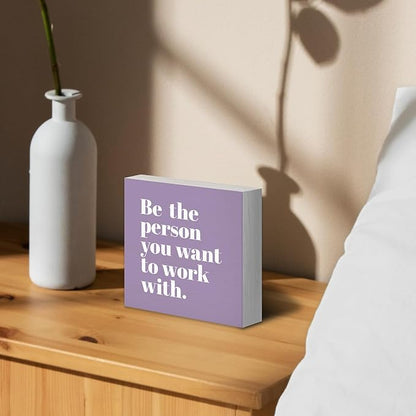 Be The Person You Want to Work With Inspirational Black Wood Box Sign Desk Decor, Teamwork Motivationa Purple Wooden Block Sign Decorations for Home Office Workplace Wall Tabletop Shelf Decor